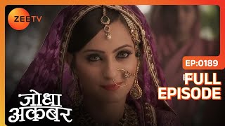 Jodha ने की Ruqaiya की सिफ़ारिश  Jodha Akbar  Full Ep 189  ZEE TV [upl. by Alicec]