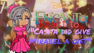 Encanto react to quotCasita did give Mirabel a giftPls read the desk first Credit to DeluxeDisney [upl. by Ynned]