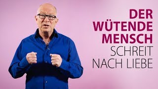 Robert Betz  Der wütende Mensch schreit nach Liebe [upl. by Maram]