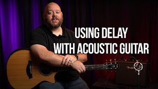 How To Use Delay On Acoustic Guitar [upl. by Aneerehs]