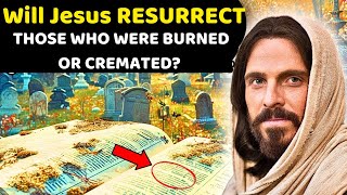 Will Jesus resurrect the cremated heres what the Bible says [upl. by Yekcaj]