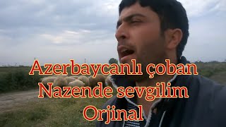 Pervin Seferov  Nazende Sevgilim  Azerbaycanlı çoban [upl. by Yetak]