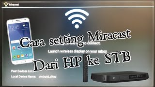 Cara setting Miracast Mirror Screen dari HP Samsung Oppo Xiaomi ke STB Fiberhome [upl. by Ynnel]