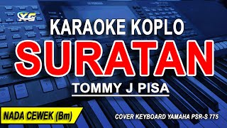 SURATAN  Karaoke Koplo Nada Wanita  TOMMY J PISA [upl. by Shriner497]