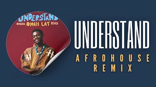 Omah Lay  Understand Omada Afrohouse Edit [upl. by Kingsley]