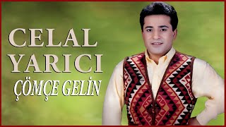 Celal Yarıcı  Çömçe Gelin [upl. by Aklam605]