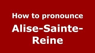 How to Pronounce AliseSainteReine  PronounceNamescom [upl. by Levon]