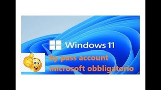 Come Bypassare ACCOUNT Microsoft WINDOWS 11 obbligatorio  Bypass Microsoft WINDOWS 11 ACCOUNT [upl. by Barbour]