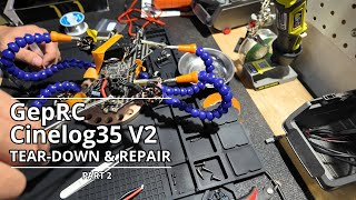 GepRC Cinelog35 V2 FPV droneCrash Repair  Part 2 [upl. by Chatav]