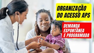 AULA 4  ORGANIZAÇÃO DO ACESSO DEMANDA ESPONTÂNEA E DEMANDA PROGRAMADA DA APS saude aula [upl. by Adalard]