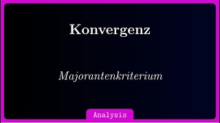 absolute Konvergenz einer Reihe mit dem Majorantenkriterium zeigen [upl. by Thorsten]