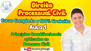 Direito Processual Civil  Aula 1 Princípios Constitucionais aplicados ao Processo Civil [upl. by Eugenides]