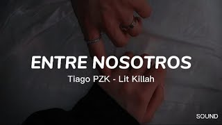 Tiago PZK LIT killah  Entre NosotrosLetra [upl. by Notirb]