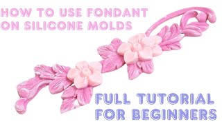 How to use FONDANT on SILICONE MOLDS FULL step by step TUTORIAL for BEGINNERS [upl. by Assecnirp]