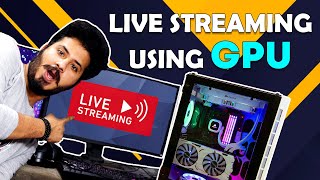 How To Live Stream using your Graphics Card or GPU HINDI [upl. by Ogren9]