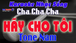 ✔️ Hãy Cho Tôi Karaoke Tone Nam Cha Cha Cha Nhạc Sống Cực Sung  Beat Chuẩn  Karaoke Đại Nghiệp [upl. by Wilfred]