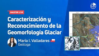 MasterLive Caracterización y reconocimiento de la Geomorfología Glaciar [upl. by Hutchison]