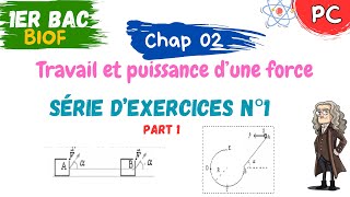 1BAC PC  Travail et puissance d’une force  Série dexercices N°1  part 1 EX 1 et 2 [upl. by Meng]