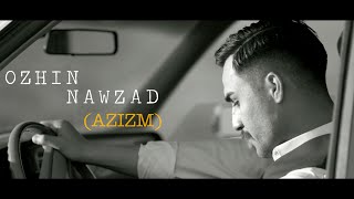 Ozhin Nawzad  Azizm  Music Video [upl. by Ahsytal]