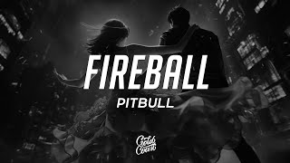 Pitbull  Fireball Lyrics ft John Ryan [upl. by Cam]