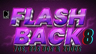 Flashback 8 70s 80s 90s amp 2000s DJ Irado flashback [upl. by Eanrahc905]