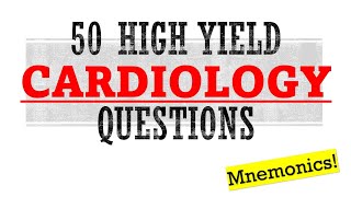 50 High Yield Cardiology Questions  Mnemonics And Proven Ways To Memorize For Your Exams [upl. by Shaver536]