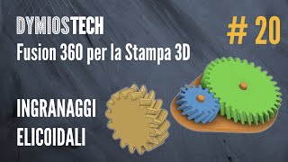 Fusion 360 per la Stampa 3d 20  Ingranaggi elicoidali e a doppia elica [upl. by Beshore595]