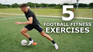 5 Football Fitness Exercises  Get Sharper On and Off The Ball [upl. by O'Conner]