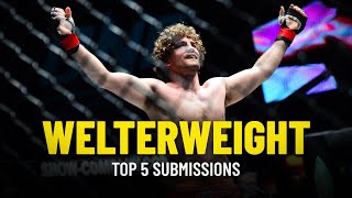 ONE Championships Top 5 Welterweight Submissions Ft Ben Askren [upl. by Ailak]