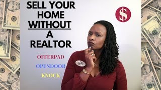 Sell Your Home WITHOUT a Realtor  Offerpad Opendoor Zillow [upl. by Kcerb]