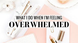 HOW TO STOP FEELING OVERWHELMED  Tips and Advice For When Youre Too Busy [upl. by Nevet96]