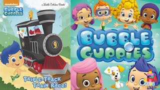 🚂 Kids Book Read Aloud Nickelodeon Bubble Guppies  TripleTrack Train Race [upl. by Skell]