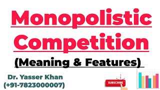 Monopolistic Competition  Meaning Of Monopolistic Competition  Features Of Monopolistic Competitio [upl. by Saberhagen685]