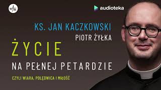 ks Jan Kaczkowski Piotr Żyłka quotŻycie na pełnej petardziequot  audiobook [upl. by Anirdnajela63]