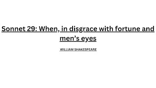 Sonnet 29 When in disgrace with fortune and men’s eyes WILLIAM SHAKESPEARE [upl. by Eresed]