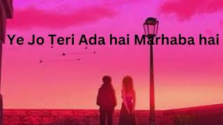 Ye Jo Teri Ada Hai Marhaba hai in  slowed reverb [upl. by Barbur]