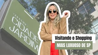 TOUR NO SHOPPING CIDADE JARDIM Como é e o que fazer no shopping mais chique de São Paulo [upl. by Eimma]