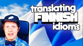 Translating Finnish Idioms [upl. by Kyd]