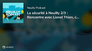 La sécurité à Neuilly 23  Rencontre avec Lionel Thion consultant sécurité [upl. by Wemolohtrab]