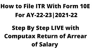 File Form 10E with ITR  Relief of Salary Arrear for AY 202223 [upl. by Breger]