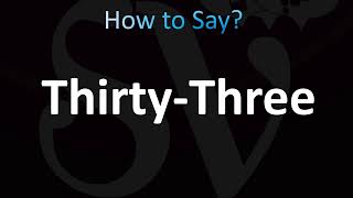 How to Pronounce ThirtyThree CORRECTLY [upl. by Koehler]