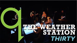 The Weather Station  Thirty LIVE [upl. by Tarkany500]