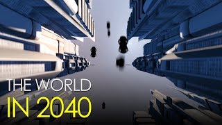 The World in 2040 [upl. by Esertak]