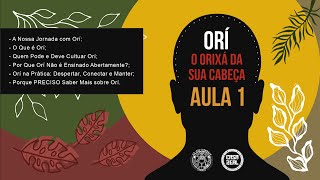 Orí O Orixá da Sua Cabeça  Aula 1 [upl. by Ynes724]