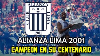 ALIANZA LIMA CAMPEON 2001  Gloria blanquiazul en su centenario Especial aniversario Alianza Lima [upl. by Kee]