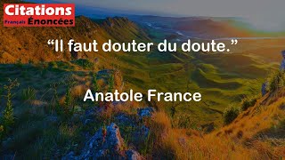 Il faut douter du doute  Anatole France [upl. by Brocky]