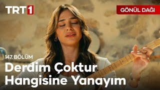 quotDerdim çoktur hangisine yanayımquot 🎶  Gönül Dağı 147 Bölüm GonulDagiTRT [upl. by Duston967]