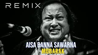 AISA BANNA SAWARNA REMIX USTAD NUSRAT FATEH ALI KHAN [upl. by Benenson639]