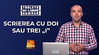 11 Tableta de limbă română  Scrierea cu doi sau trei „i” [upl. by Airdna]