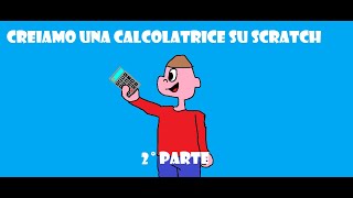 Creiamo una calcolatrice su Scratch  2a parte  Diamo vita agli sprites [upl. by Amelina]